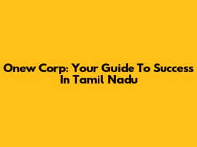Onew Corp: Your Guide To Success In Tamil Nadu
