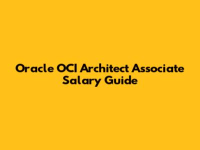 Oracle OCI Architect Associate Salary Guide