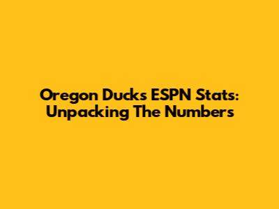 Oregon Ducks ESPN Stats: Unpacking The Numbers