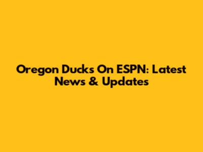 Oregon Ducks On ESPN: Latest News & Updates