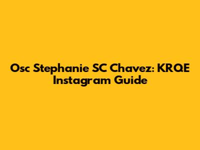 Osc Stephanie SC Chavez: KRQE Instagram Guide