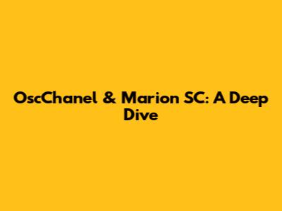 OscChanel & Marion SC: A Deep Dive