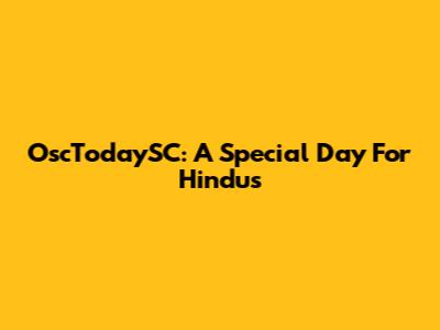 OscTodaySC: A Special Day For Hindus