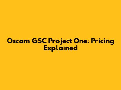 Oscam GSC Project One: Pricing Explained