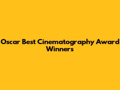 Oscar Best Cinematography Award Winners