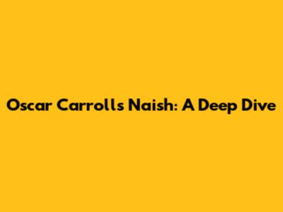 Oscar Carroll's Naish: A Deep Dive