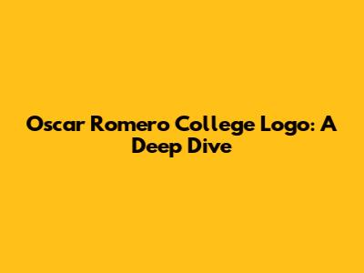 Oscar Romero College Logo: A Deep Dive