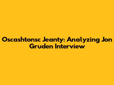 Oscashtonsc Jeanty: Analyzing Jon Gruden Interview