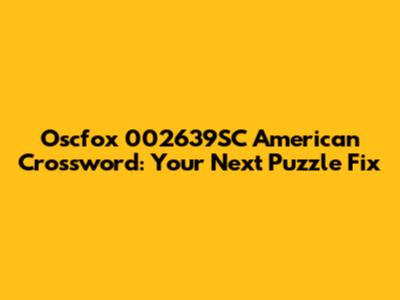 Oscfox 002639SC American Crossword: Your Next Puzzle Fix