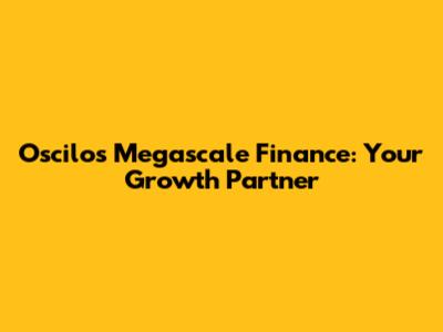 Oscilos Megascale Finance: Your Growth Partner