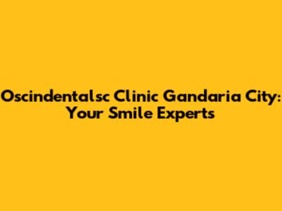 Oscindentalsc Clinic Gandaria City: Your Smile Experts