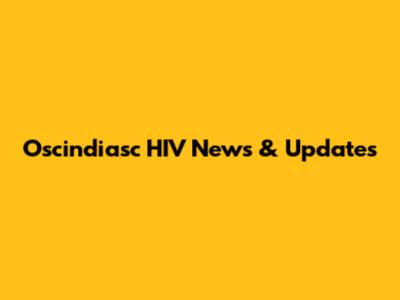 Oscindiasc HIV News & Updates