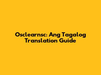 Osclearnsc: Ang Tagalog Translation Guide