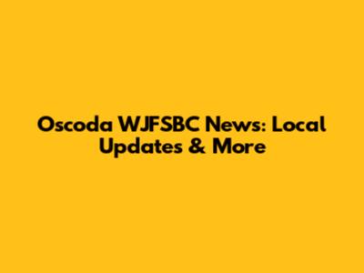 Oscoda WJFSBC News: Local Updates & More