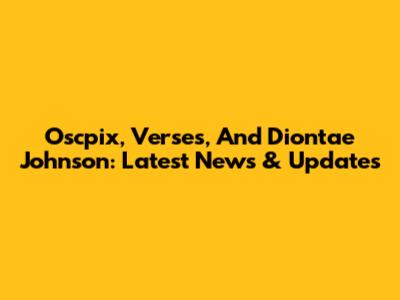 Oscpix, Verses, And Diontae Johnson: Latest News & Updates