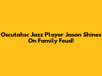 Oscutahsc Jazz Player Jason Shines On Family Feud!