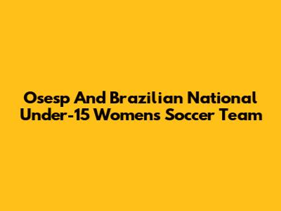 Osesp And Brazilian National Under-15 Women's Soccer Team