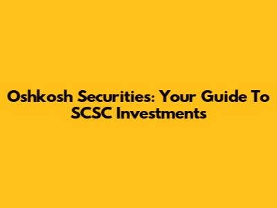 Oshkosh Securities: Your Guide To SCSC Investments