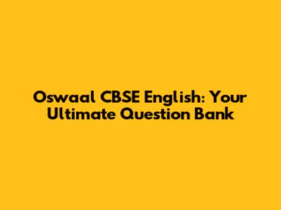 Oswaal CBSE English: Your Ultimate Question Bank