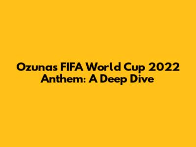 Ozuna's FIFA World Cup 2022 Anthem: A Deep Dive
