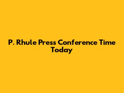 P. Rhule Press Conference Time Today