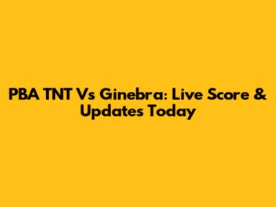 PBA TNT Vs Ginebra: Live Score & Updates Today