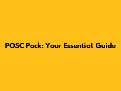 POSC Pack: Your Essential Guide