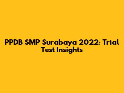 PPDB SMP Surabaya 2022: Trial Test Insights