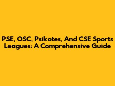 PSE, OSC, Psikotes, And CSE Sports Leagues: A Comprehensive Guide