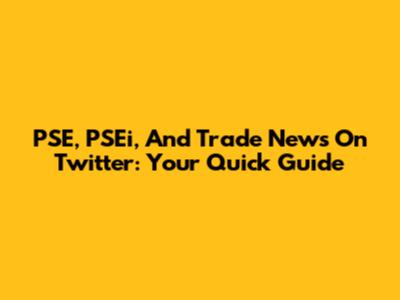PSE, PSEi, And Trade News On Twitter: Your Quick Guide