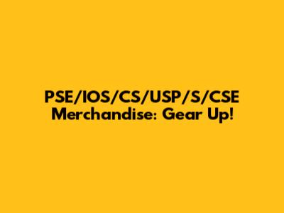 PSE/IOS/CS/USP/S/CSE Merchandise: Gear Up!
