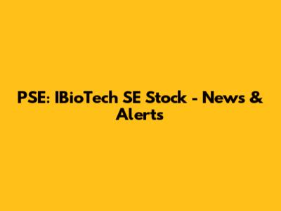 PSE: IBioTech SE Stock - News & Alerts