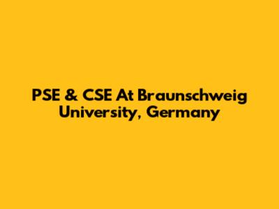 PSE & CSE At Braunschweig University, Germany