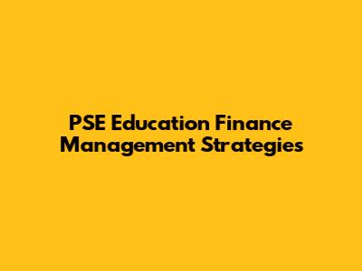 PSE Education Finance Management Strategies