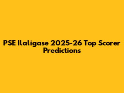 PSE Ilaligase 2025-26 Top Scorer Predictions