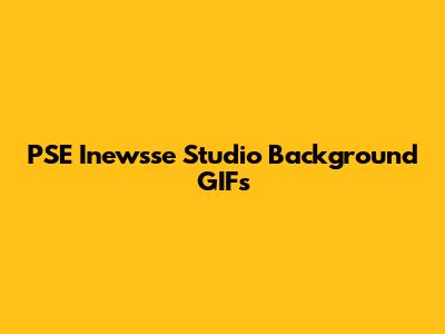 PSE Inewsse Studio Background GIFs