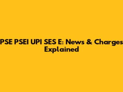 PSE PSEI UPI SES E: News & Charges Explained