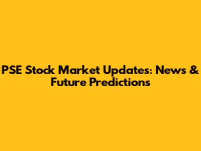 PSE Stock Market Updates: News & Future Predictions