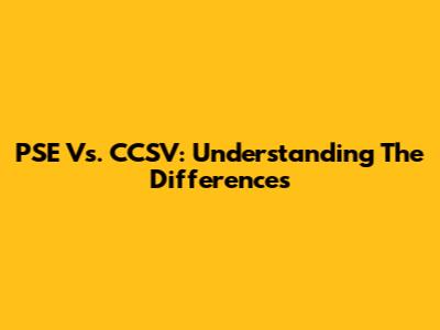 PSE Vs. CCSV: Understanding The Differences