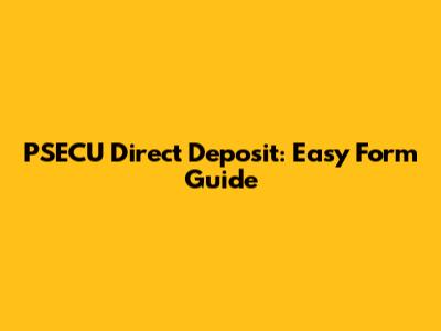 PSECU Direct Deposit: Easy Form Guide