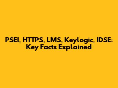 PSEI, HTTPS, LMS, Keylogic, IDSE: Key Facts Explained