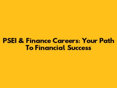PSEI & Finance Careers: Your Path To Financial Success