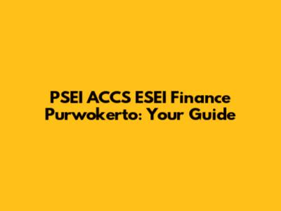 PSEI ACCS ESEI Finance Purwokerto: Your Guide