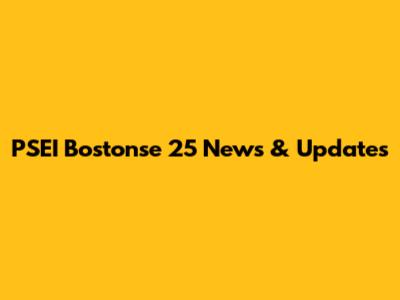 PSEI Bostonse 25 News & Updates