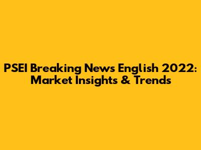 PSEI Breaking News English 2022: Market Insights & Trends