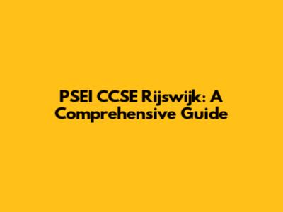 PSEI CCSE Rijswijk: A Comprehensive Guide
