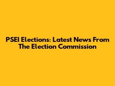 PSEI Elections: Latest News From The Election Commission