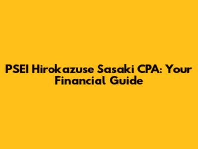 PSEI Hirokazuse Sasaki CPA: Your Financial Guide