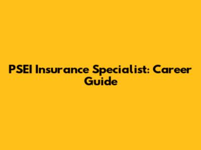 PSEI Insurance Specialist: Career Guide
