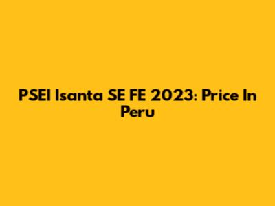 PSEI Isanta SE FE 2023: Price In Peru
